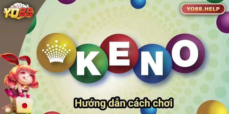 Hướng dẫn các bước chơi xổ số Keno tại Yo88