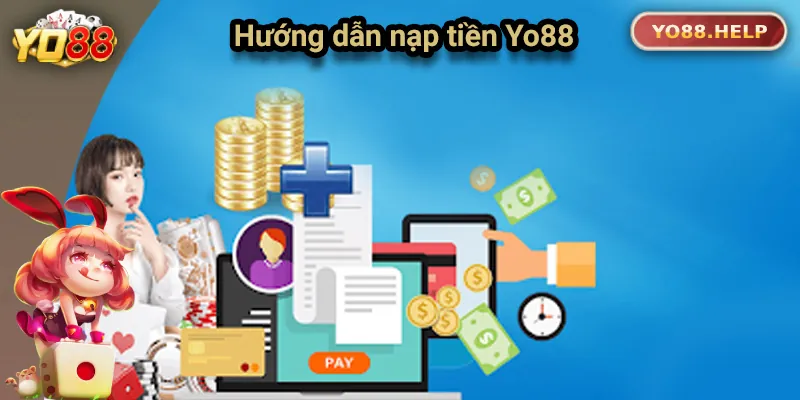 Hướng Dẫn Nạp Tiền Yo88 An Toàn Và Nhanh Chóng