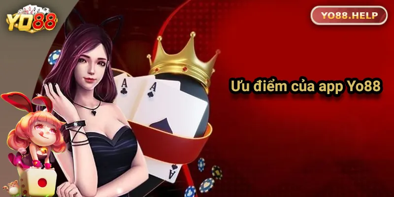 Lợi ích nhận được khi tải app Yo88