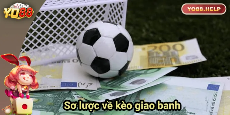 Sơ lược về kèo giao banh